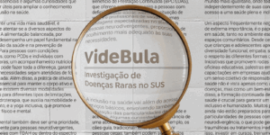 VideBula: Saiba como é a investigação de doenças raras pelo SUS